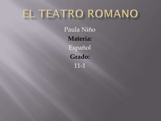Paula Niño
 Materia:
 Español
  Grado:
   11-1
 