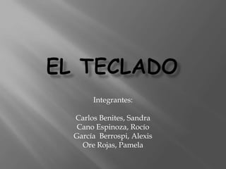 Integrantes:

Carlos Benites, Sandra
 Cano Espinoza, Rocío
García Berrospi, Alexis
  Ore Rojas, Pamela
 