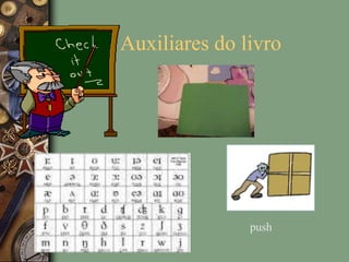 Auxiliares do livro
push
 