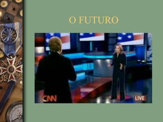 O FUTURO
 