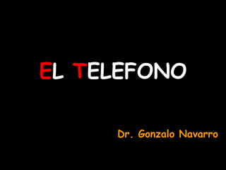 EL TELEFONO
Dr. Gonzalo Navarro
 