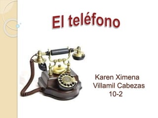 Karen Ximena
Villamil Cabezas
10-2
 