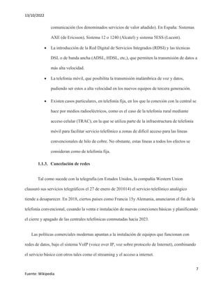 13/10/2022
7
Fuente: Wikipedia
comunicación (los denominados servicios de valor añadido). En España: Sistemas
AXE (de Eric...