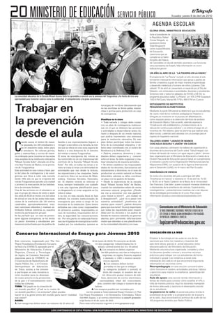 20 MINISTERIO DE EDUCACIÓN SERVICIO PÚBLICO                                                                                                                         Ecuador, jueves 8 de abril de 2010


                                                                                                                                            AGENDA ESCOL AR
                                                                                                                                          GLORIA VIDAL, MINISTRA DE EDUCACIÓN
                                                                                                                                          Ante el presidente de
                                                                                                                                          la República, Rafael
                                                                                                                                          Correa Delgado, se
                                                                                                                                          posesionó Gloria
                                                                                                                                          Vidal Illingworth
                                                                                                                                          como nueva Ministra
                                                                                                                                          de Educación,
                                                                                                                                          ceremonia que se
                                                                                                                                          cumplió en el Salón
                                                                                                                                          Amarillo del Palacio
                                                                                                                                          de Carondelet, en donde también asumieron sus funciones
                                                                                                                                          otros secretarios de Estado. Más información en www.
                                                                                                                                          educacion.gov.ec
                                                                                                                                          UN AÑO AL AIRE DE LA “LA PIZARRA EN LA RADIO”
                                                                                                                                          El programa de “La Pizarra” cumple un año de estar al aire,
                                                                                                                                          brindando interesante información que apoya a padres de
                                                                                                                                          familia y maestros a guiar de mejor manera el aprendizaje
                                                                                                                                          y desarrollo intelectual y humano de niños y jóvenes. Este
                                                                                                                                          sábado 10 de abril se presentará un especial por el Día del
                                                                                                                                          Maestro, con entrevistas a autoridades, docentes y estudiantes.
                                                                                                                                          Sintonice este y todos los sábados, de 09:00 a 09:30, su
 La comunidad educativa de la Escuela Misael Acosta Solís ha aprendido a convivir con la amenaza del Tungurahua y ha hecho de ésta una    programa educativo radial “La Pizarra”, en 105.3 FM Guayaquil,
 oportunidad para fomentar valores como la solidaridad, el compañerismo y la grata convivencia.                                           100.9 FM Quito, Manta 88.1 FM y 88.9 FM en Cuenca.



 Trabajar en                                                                                 encargan de veriﬁcar diariamente que         ESTUDIANTES DE INSTITUTOS
                                                                                             en las mochilas se lleven gafas, masca-      PEDAGÓGICOS ALFABETIZARÁN
                                                                                             rillas y gorras para protección en caso      Mediante Acuerdo Ministerial se determinó que los estudiantes
                                                                                             de emergencia.                               de cuarto nivel de los institutos pedagógicos hispanos y


 la prevención
                                                                                                                                          bilingües se involucren en el proceso de alfabetización,
                                                                                             Planiﬁcar es la clave                        como requisito previo a la obtención del título de profesor
                                                                                                                                          de Educación Básica. Este acuerdo, además expresa la
                                                                                             con un plan de contingencia institucio-      “Erradicación del analfabetismo y fortalecimiento de la
                                                                                             nal, en el que se delineen las acciones      educación continua para adultos” y se ordena el pago de un


 desde el aula                                                                               y actividades a desarrollarse antes, du-
                                                                                             rante y después de un evento natural,
                                                                                             que podría representar una amenaza
                                                                                             para la institución educativa. En este
                                                                                                                                          incentivo de 150 dólares, para los alumnos que realizan esta
                                                                                                                                          labor social, y además será valorada con un puntaje para el
                                                                                                                                          ingreso al magisterio nacional.
                                                                                                                                          TALLERES SOBRE “LAVADO DE MANOS


 C
        uando suena el timbre de mane-         familia o sus representantes lleguen a        plan deben participar todos los miem-
        ra pausada, los 286 estudiantes y      recoger a sus niños a la escuela, la mis-     bros de la comunidad educativa, y de-        CON AGUA SEGURA Y JABÓN” EN CARCHI
        los 24 maestros están listos para      ma que se ubica en una zona segura de         berá estar coordinado con el centro de       Con casas abiertas culminaron los talleres de capacitación a
        el simulacro. Se colocan gorras,       Baños y a una distancia de 15 minutos         Bomberos y la Defensa Civil.                 docentes de la provincia del Carchi sobre “Salud Integral, con
 gafas y mascarillas, y corren de mane-        del volcán o mama Tungurahua.                                                          -   énfasis del lavado de manos con agua segura y jabón”, tercera
 ra ordenada para reunirse en las aulas        El tema de emergencia del volcán se           diantes deben capacitarse y conocer          fase, organizados por el Ministerio de Educación a través de la
 más amplias de la institución educativa       ha convertido en un eje transversal del       sobre el tema. Se debe organizar y rea-      División Nacional de Educación para la Salud, en cumplimiento
 “Misael Acosta Solís”, ubicada en el ba-      currículo de la Escuela “Misael Acosta        lizar simulacros de manera periódica.        al convenio suscrito con la Organización Internacional para las
 rrio San Vicente de Baños, en la provin-      Solís”. Por ello, en todas las áreas y ni-                                             -   Migraciones (OIM), con auspicio de la Agencia Internacional
 cia de Tungurahua.                            veles se trata el tema con diversidad de      dades de los docentes, funcionarios ad-      para el Desarrollo USAID, en el marco del Plan Ecuador.
 Esta actividad es una rutina y hace par-      actividades que van desde la lectura,         ministrativos y directivos, en el caso de
 te del plan de contingencia y de emer-        las exposiciones y las maquetas, hasta        producirse un evento natural en horas        ENSEÑANZA EN CIENCIA
 gencias que lleva a cabo esta escuela         el ejercicio físico en las áreas de Mate-     laborables; además se debe coordinar         Se invita a los docentes del país a participar del taller
 desde 1999, año en que la erupción del        mática, Ciencias Sociales, Naturales,         un plan con los padres de familia.           “Enseñanza en Ciencia” a realizarse el 13 de abril de 15:30
 volcán Tungurahua sacudió a la ciudad         etc. El objetivo central es reforzar el                                                    a 18:00, en el Teatro Calderón de la Barca de la Universidad
 y provocó la evacuación de los habitan-       tema, siempre tratándolo con cuidado          ﬁscal “Misael Acosta Solís” de Baños,        San Francisco. Este taller quiere compartir maneras dinámicas
 tes a la cercana Ambato.                      y con una rigurosa planiﬁcación para          cuando los estudiantes saben de cierta       e interesantes de la enseñanza de ciencias. Experimentos,
 Una de las acciones en el simulacro es        no desgastarlo ni crear angustia en los       amenaza natural, preguntan: ¿Dónde           investigaciones y presentaciones creativas van a ser algunas
 que el grupo de chicos de sexto y sépti-      niños y niñas.                                me voy a encontrar con mis padres?,          de las estrategias promovidas en el curso. Para mayor
 mo años de EGB se reúne con los niños         A su vez, en esta escuela ﬁscal se han        ¿nos vamos a morir?, ¿mi ciudad va           información acceda a www.educacionparatodos.com.
 de inicial en una de las aulas más espa-      deﬁnido los comités institucionales de        a desaparecer?, ¿qué va a pasar con
 ciosas de la institución (de 120 metros       emergencia que están a cargo de los           nuestros animalitos?, ¿tendremos ali-
 cuadrados, aproximadamente); ento-            docentes de la institución. Estos tienen      mentos para comer?, ¿habrá doctores




                                                                                                                                          @
 nan canciones infantiles y realizan ac-       deﬁnidos sus roles como responsables          para que nos curen? Es muy importante                  Comunícate con el Ministerio de Educación
 tividades lúdicas mientras su maestra         de primeros auxilios, responsables en         que todas las inquietudes sean respon-                 SI TIENES COMENTARIOS, SUGERENCIAS, PROYECTOS O DESEAS QUE EN
 motiva la participación grupal.               caso de incendios, responsables del or-       didas por los docentes y los padres de
                                                                                                                                                    ESTE ESPACIO SE PUBLIQUE ALGUNA INFORMACIÓN DE TIPO PEDAGÓGICO
 Se ha pactado que en caso de presen-          den, la seguridad, las comunicaciones,        familia de manera calmada, sin generar
 tarse alguna emergencia, se ha hecho          etc. Por otra parte, en cada aula funcio-     alarma, pero previendo informaciones
                                                                                                                                                    EN PARTICULAR, COMUNÍCATE A TRAVÉS DE:
 un pacto: docentes y estudiantes per-
 manecen juntos hasta que los padres de
                                               nan las brigadas de emergencia confor-
                                               madas por los estudiantes, quienes se
                                                                                             reales que atiendan a una planiﬁcación
                                                                                             en la comunidad educativa y en casa.                   lapizarra@educacion.gov.ec
                                                                                                                                          EDUCACIÓN EN LA WEB
  Concurso Internacional de Ensayo para Jóvenes 2010
                                                                                                                                          Emplear la tecnología en las aulas es una de las
 Este concurso, organizado por The Goi                                             30 de junio de 2010). El concurso se divide            opciones que todos los maestros y maestras del
 Peace Foundation (Fundación Goi para                                                  en dos categorías: infantil (hasta los 14          país tiene ahora, gracias al portal educativo www.
 la Paz) y la UNESCO, apoyado por el                                                     años) y juvenil (entre los 15 y 25 años)         educarecuador.ec del Ministerio de Educación.
 Ministerio de Educación, Cultura,                                                         2. Los ensayos no deben superar                Mediante una estructura organizada, completa y clara
 Deportes, Ciencia y Tecnología                                                              las 800 palabras, escritas a máquina o       los docentes pueden conocer y encontrar recursos
 de Japón, la Comisión Nacional                                                               impresas, en inglés, francés, español       prácticos para trabajar con sus estudiantes de forma
 Japonesa para la UNESCO, la                                                                   o alemán; o 1.600 o menos caracte-         individual o grupal. Les invitamos a visitar este
 Corporación de Radiofusión de                                                                  res en japonés.                           interesante sitio web en el que encontrará importante
 Japón Nikkei, Inc., y el Consejo                                                               3. Los ensayos deben incluir              información en secciones como:
 Metropolitano de Educación                                                                     portadas en las que se indique            Neuropedagogía: en esta sección conocerá sobre
 de Tokio, anima a los jóvenes                                                                  la categoría (infantil o juvenil), el     cómo funciona el cerebro, actividades prácticas, hábitos
 a participar en esta inciativa a                                                              título del ensayo, el nombre del au-       y ejercicios para mejorar la enseñanza, aprendizaje del
 nivel mundial para su desempe-                                                               tor, dirección postal, número de telé-      estudiante.
 ño como actores en la promoción                                                             fono, dirección de correo electrónico,       Aula de apoyo: esta sección brinda información y
 de la paz y el entendimiento entre                                                        nacionalidad, edad del concursante,            temas de interés para conocer cómo enseñar al niño o
 todas las culturas.                                                                     sexo, nombre del colegio y número de pa-         niña de manera práctica. Aquí los docentes manejarán
 TEMA: “Mi papel en la creación de                                                    labras.                                             de forma adecuada y oportuna el desempeño escolar
 un mundo pacíﬁco” ¿Cuál es tu visión de                                          4. Los ensayos pueden ser enviados por                  de su estudiante.
 un mundo pacíﬁco y en armonía? ¿Qué puedes                                  correo postal a: International Essay Contest c/o The         La pizarra en la radio: el portal educativo brinda la
 hacer tú y la gente joven del mundo para hacer realidad              Goi Peace Foundation 1-4-5 Hirawacho, Chiyodaku, Tokyo              posibilidad de acceder a la programación de la pizarra
 esa visión?                                                          102-0093 Japan; o al correo electrónico a essay@ goipeace.          en la radio. Aquí encontrará los archivos de audio de los
 BASES:                                                               or.jp hasta el 30 de junio de 2010.                                 48 programas emitidos por Radio Pública.
 1. Las categorías deben tener un máximo de 25 años (el               Para más información ingrese a www.goipeace.or.jp


                                        LOS CONTENIDOS DE ESTA PÁGINA SON RESPONSABILIDAD EXCLUSIVA DEL MINISTERIO DE EDUCACIÓN
 