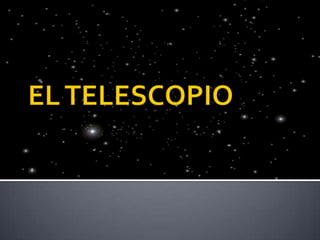 EL TELESCOPIO 