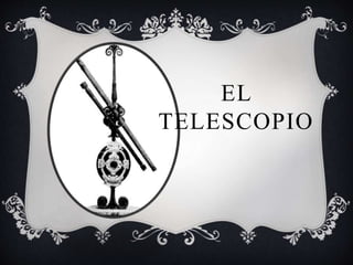 EL
TELESCOPIO
 