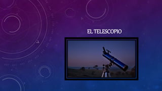 EL TELESCOPIO
 