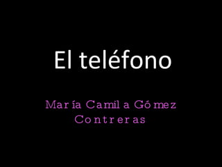 El teléfono María Camila Gómez Contreras 