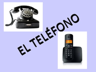 EL TELÉFONO
EL TELÉFONO
 