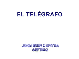 EL TELÉGRAFO JOHN EVERCUPITRA SÉPTIMO 