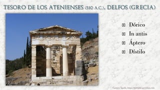  Dórico
 In antis
 Áptero
 Dístilo
Carmen Águila, https://hortushesperidum.com
 