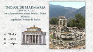  Tholos
 Dórico
 Períptero
Carmen Águila, https://hortushesperidum.com
 