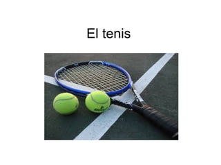 El tenis

 