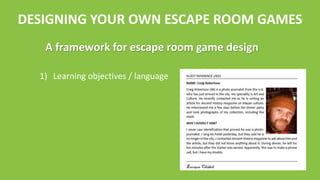 DESIGNING YOUR OWN ESCAPE ROOM GAMES
2) Story / setting
A framework for escape room game design
 