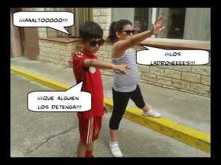 ¡¡¡Aaaltooooo!!!
¡¡¡los
ladroneeees!!!
¡¡¡Que alguien
los detenga!!!
 