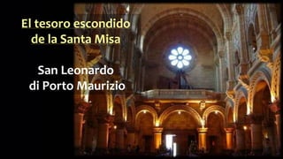 El tesoro escondido
de la Santa Misa
San Leonardo
di Porto Maurizio
 