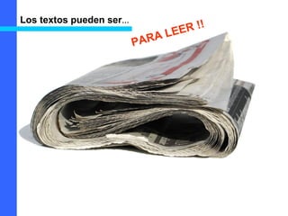 PARA LEER !!Los textos pueden ser…
 