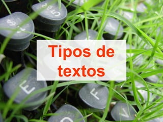Tipos de
textos
 