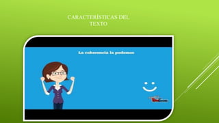 CARACTERÍSTICAS DEL
TEXTO
 