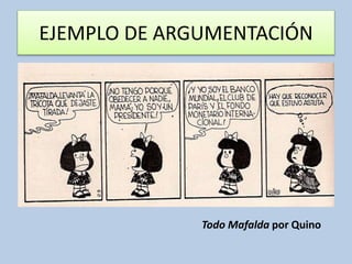 EJEMPLO DE ARGUMENTACIÓN
Todo Mafalda por Quino