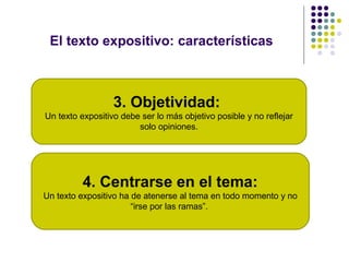 El texto expositivo: características
4. Centrarse en el tema:
Un texto expositivo ha de atenerse al tema en todo momento y...