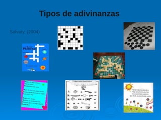 Tipos de adivinanzas
Salvary, (2004)
 