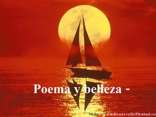 Poema y belleza - Visita:  www.RenuevoDePlenitud.com 