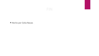 FIN
 Hecho por Celia Navas
 