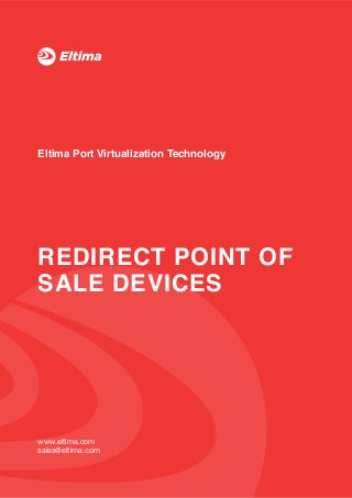 qw
REDIRECT POINT OF
SALE DEVICES
Eltima Port Virtualization Technology
www.eltima.com

sales@eltima.com

 