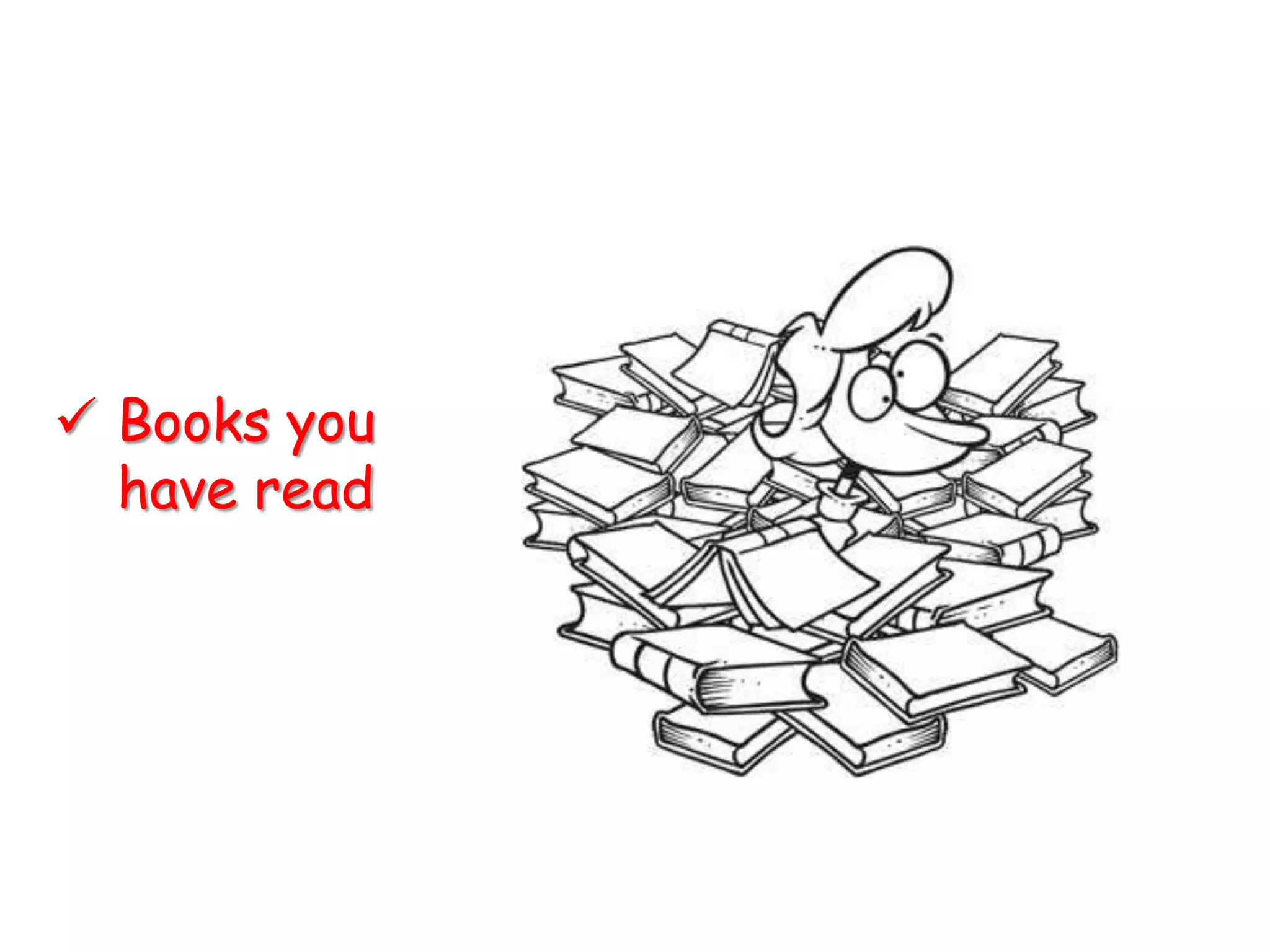  Books you
  have read
 