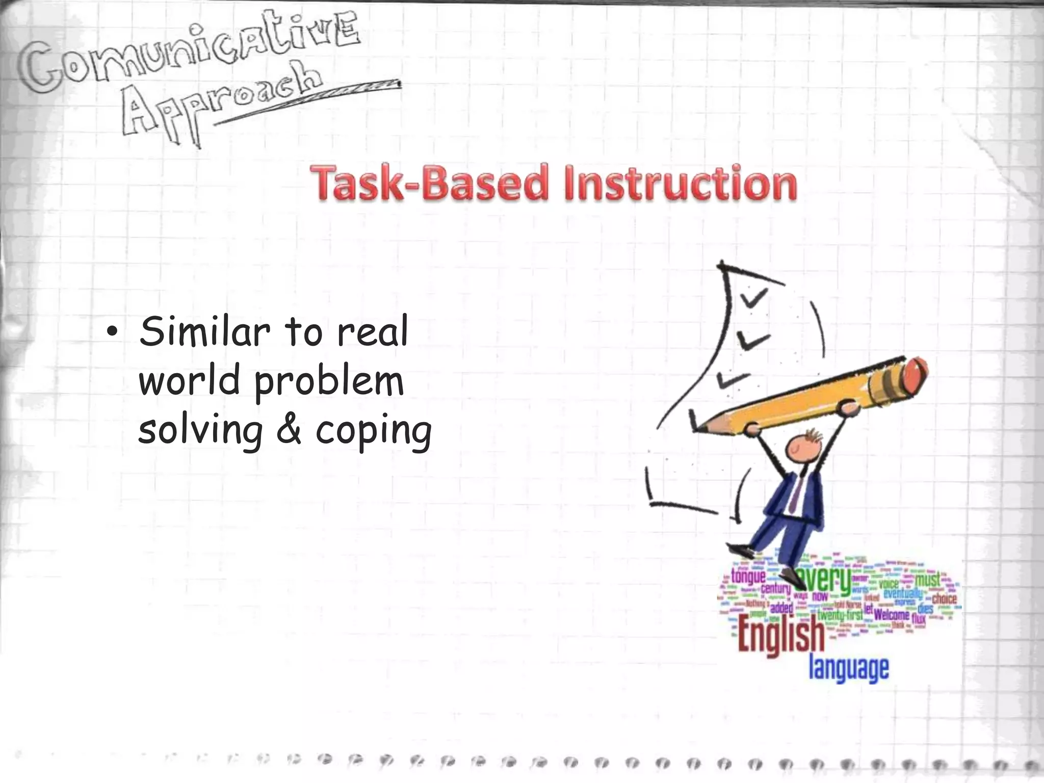 • Similar to real
  world problem
  solving & coping
 