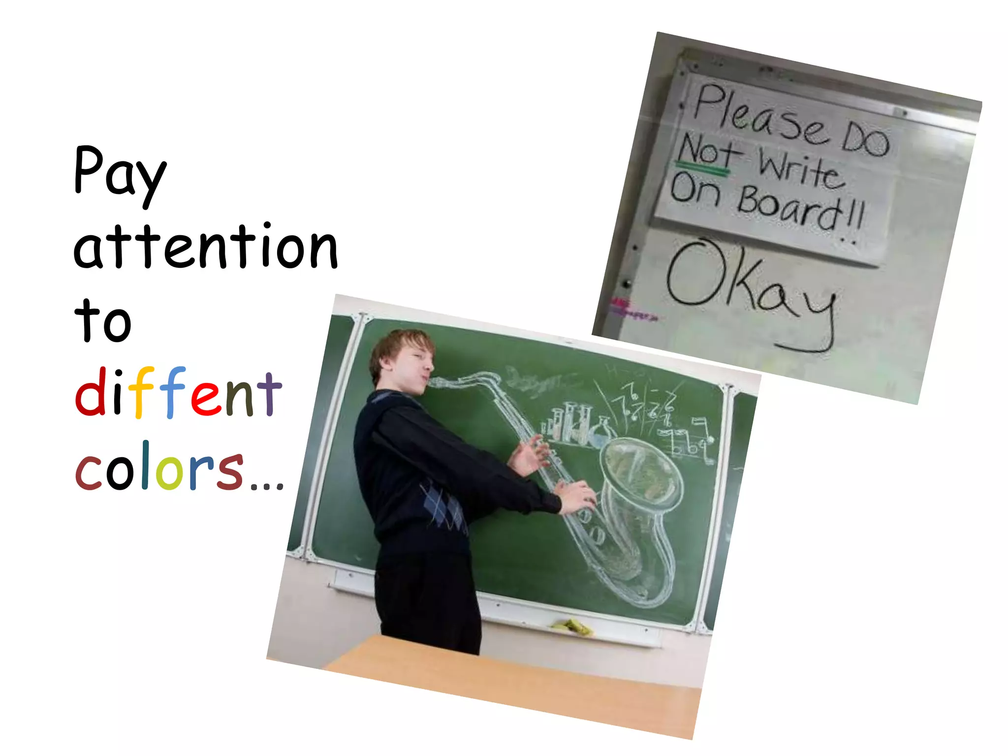 Pay
attention
to
diffent
colors…
 