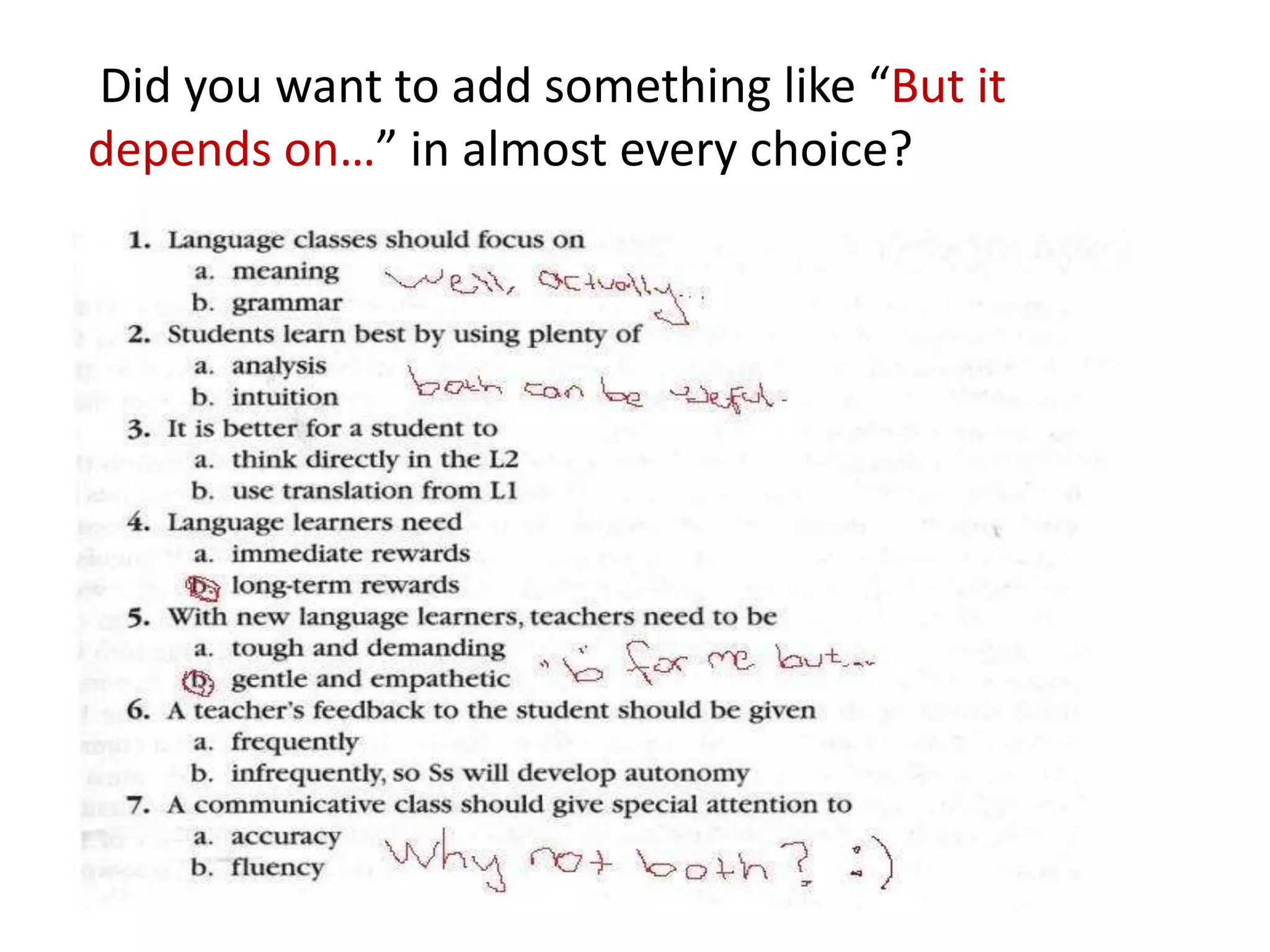 Did you want to add something like “But it
depends on…” in almost every choice?
 