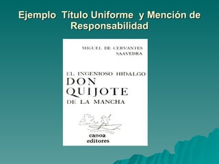 Ejemplo  Título Uniforme  y Mención de Responsabilidad 