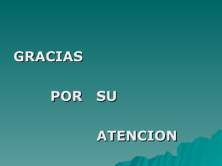 GRACIAS  POR  SU  ATENCION 