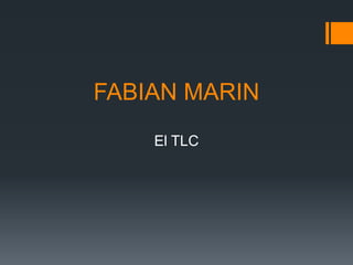 FABIAN MARIN
    El TLC
 
