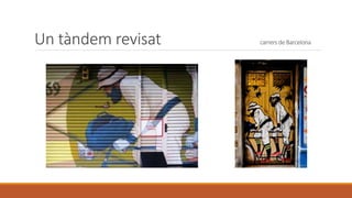 Un tàndem revisat carrers de Barcelona
 