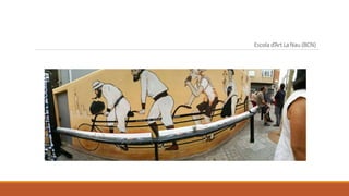 Escola d’Art La Nau (BCN)
 