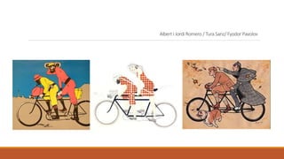 Albert i Jordi Romero / Tura Sanz/ Fyodor Pavolov
 