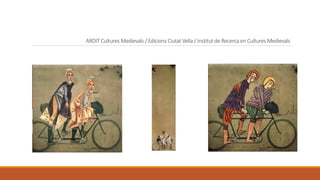 ARDIT Cultures Medievals / Edicions Ciutat Vella / Institut de Recerca en Cultures Medievals
 