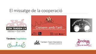 El missatge de la cooperació
 