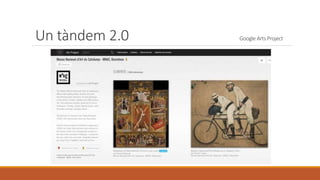 Un tàndem 2.0 Google Arts Project
 