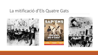 La mitificació d’Els Quatre Gats
 
