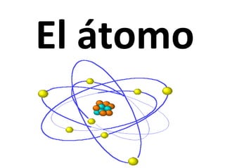 El átomo
 