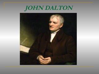 JOHN DALTON
 