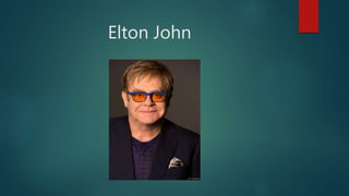 Elton John
 