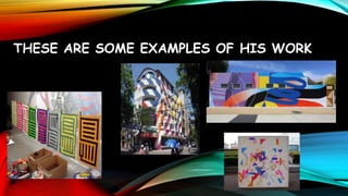 THESE ARE SOME EXAMPLES OF HIS WORK
 
