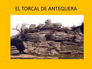 EL TORCAL DE ANTEQUERA
 