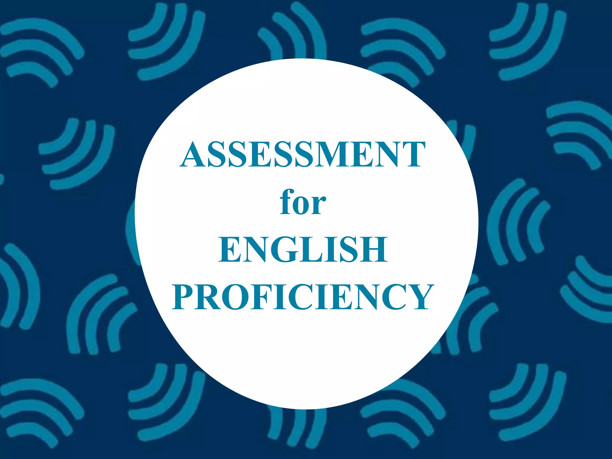 ASSESSMENT
for
ENGLISH
PROFICIENCY
 