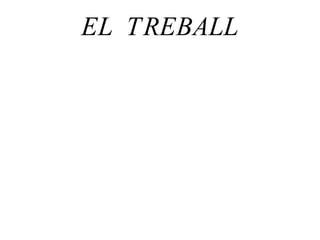 EL TREBALL 
 